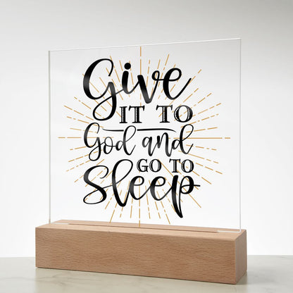 Give It To God and Go To Sleep  Acrylic Plaque - Style option 2