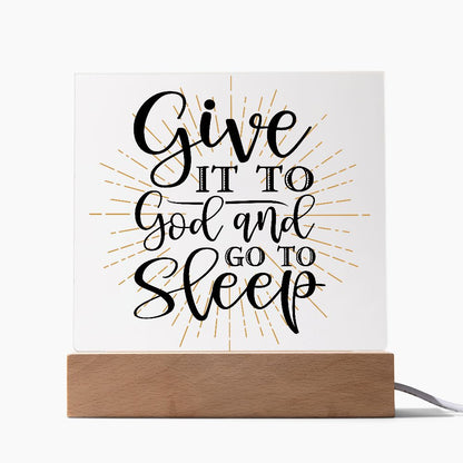 Give It To God and Go To Sleep  Acrylic Plaque - Style option 2