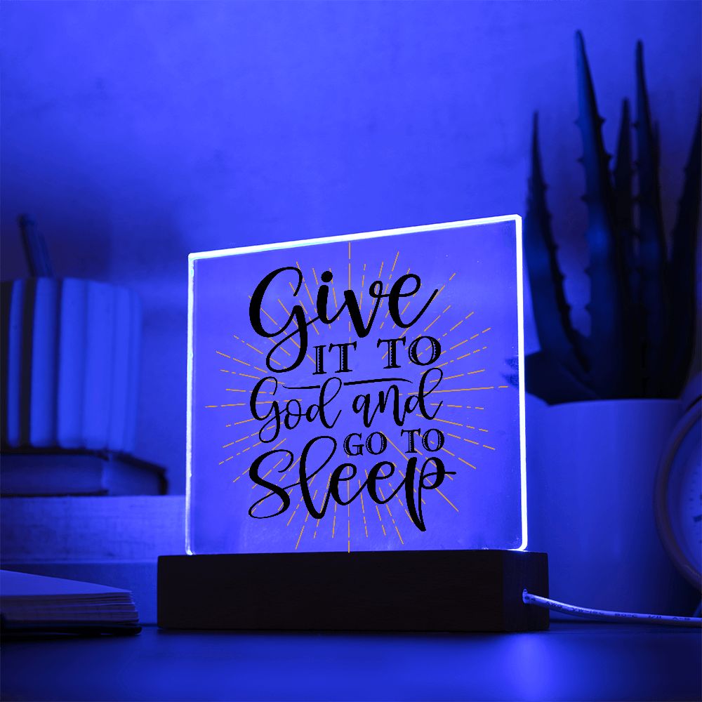 Give It To God and Go To Sleep  Acrylic Plaque - Style option 2